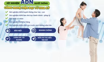 Xét nghiệm ADN Cha - Mẹ - Con dân sự [tự nguyện]